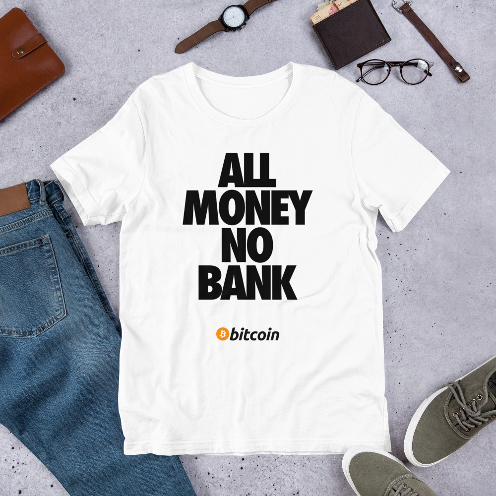 ALL MONEY NO BANK - Bitcoin T-Shirt (White)